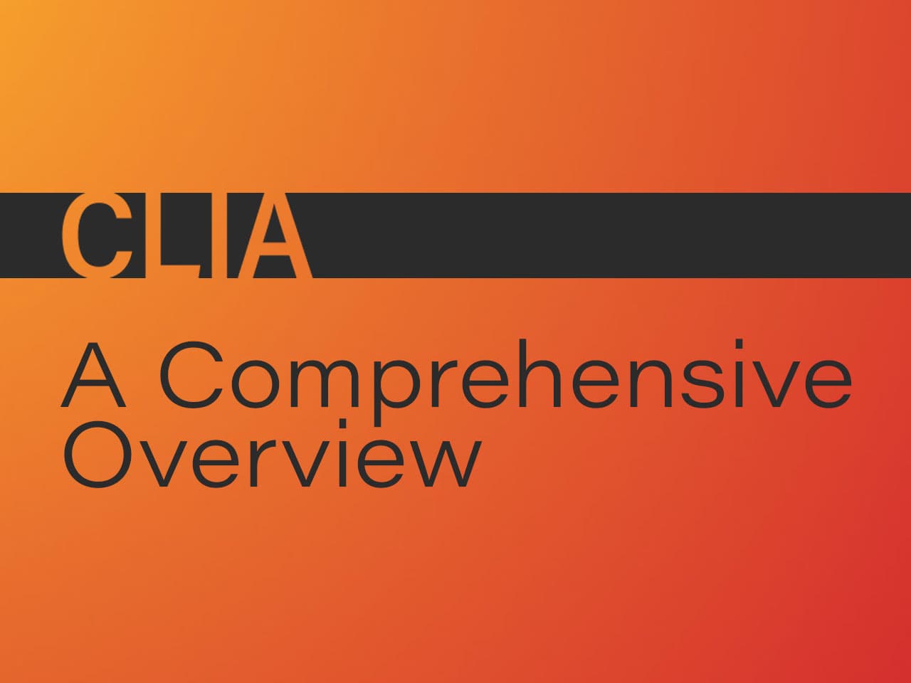 CLIA: A Comprehensive Overview
